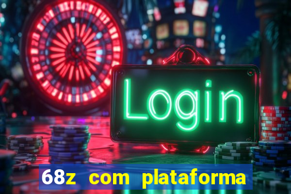 68z com plataforma de jogos